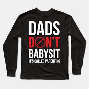 Dads don’t baby sit Long Sleeve T-Shirt